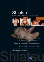 SHIATSU PROFESIONAL ESTILO AZE: TRATAMIENTO DEL CABEZA, CUELLO Y HOMBROS EN CAMILLA. PARA TERAPEUTAS DE SHIATSU, FISOTERAPEUTAS O ESTETICISTAS | 9788484451396 | ONODA, SHIGERU | Llibreria Online de Banyoles | Comprar llibres en català i castellà online