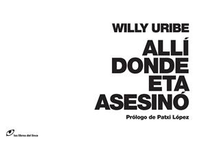 ALLÍ DONDE ETA ASESINÓ | 9788415070146 | URIBE, WILLY | Llibreria L'Altell - Llibreria Online de Banyoles | Comprar llibres en català i castellà online - Llibreria de Girona