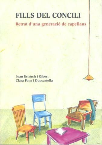 FILLS DEL CONCILI. RETRAT D'UNA GENERACIÓ DE CAPELLANS | 9788499790411 | ESTRUCH GIBERT, JOAN | Llibreria L'Altell - Llibreria Online de Banyoles | Comprar llibres en català i castellà online - Llibreria de Girona
