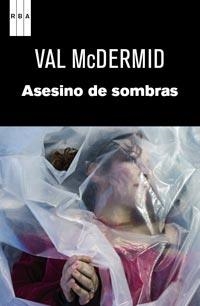 ASESINOS DE SOMBRAS | 9788490061077 | MCDERMID, VAL | Llibreria L'Altell - Llibreria Online de Banyoles | Comprar llibres en català i castellà online - Llibreria de Girona