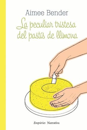 PECULIAR TRISTESA DEL PASTÍS DE LLIMONA, LA | 9788497877336 | BENDER, AIMEE | Llibreria L'Altell - Llibreria Online de Banyoles | Comprar llibres en català i castellà online - Llibreria de Girona