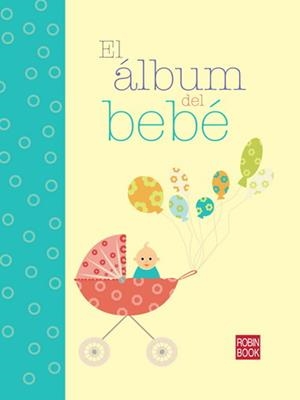 ÁLBUM DEL BEBÉ, EL | 9788499171227 | ANÓNIMO | Llibreria L'Altell - Llibreria Online de Banyoles | Comprar llibres en català i castellà online - Llibreria de Girona