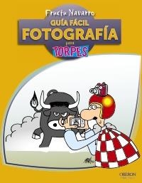 GUÍA FÁCIL. FOTOGRAFÍA PARA TORPES | 9788441530010 | NAVARRO ROS, FRUCTUOSO | Llibreria L'Altell - Llibreria Online de Banyoles | Comprar llibres en català i castellà online - Llibreria de Girona