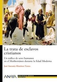 LA TRATA DE ESCLAVOS: EL TRÁFICO DE PERSONAS EN LA EDAD MODE | 9788466793483 | MARTÍNEZ TORRES, JOSÉ ANTONIO | Llibreria L'Altell - Llibreria Online de Banyoles | Comprar llibres en català i castellà online - Llibreria de Girona