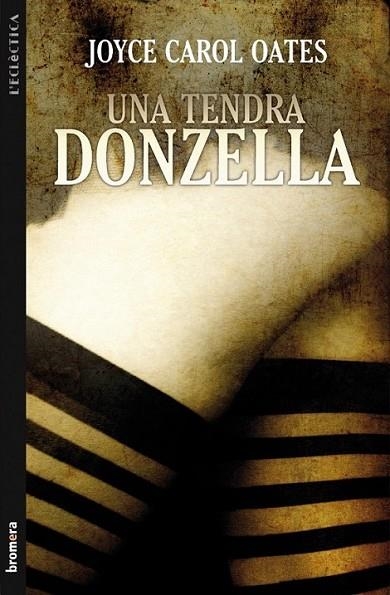 TENDRA DONZELLA, UNA | 9788498248494 | JOYCE CAROL OATES | Llibreria L'Altell - Llibreria Online de Banyoles | Comprar llibres en català i castellà online - Llibreria de Girona