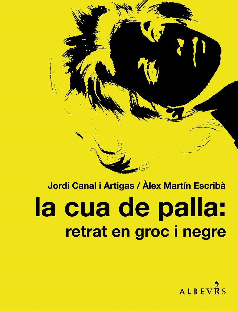 CUA DE PALLA: RETRAT EN GROC I NEGRE, LA | 9788415098317 | CANAL I ARTIGAS, JORDI/MARTÍN ESCRIBÀ, ÀLEX | Llibreria L'Altell - Llibreria Online de Banyoles | Comprar llibres en català i castellà online - Llibreria de Girona