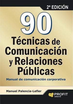 90 TECNICAS DE COMUNICACION Y RELACIONES PUBLICAS | 9788415330585 | PALENCIA-LEFLER, MANUEL | Llibreria L'Altell - Llibreria Online de Banyoles | Comprar llibres en català i castellà online - Llibreria de Girona