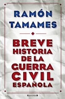 BREVE HISTORIA DE LA GUERRA CIVIL | 9788466648523 | TAMAMES GOMEZ, RAMON | Llibreria L'Altell - Llibreria Online de Banyoles | Comprar llibres en català i castellà online - Llibreria de Girona