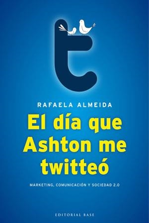 DÍA QUE ASHTON ME TWITTEÓ, EL | 9788493916107 | ALMEIDA RAMOS, RAFAELA | Llibreria L'Altell - Llibreria Online de Banyoles | Comprar llibres en català i castellà online - Llibreria de Girona