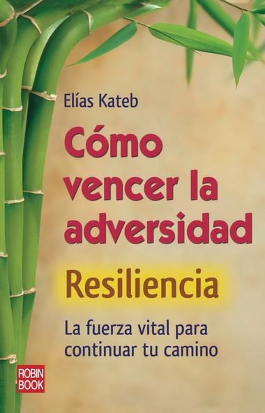 COMO VENCER LA ADVERSIDAD -RESILIENCIA- LA FUERZA VITAL | 9788499171319 | KATEB, ELIAS | Llibreria L'Altell - Llibreria Online de Banyoles | Comprar llibres en català i castellà online - Llibreria de Girona