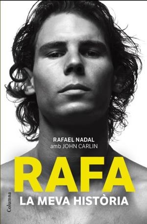 RAFA. LA MEVA HISTÒRIA | 9788466414340 | NADAL, RAFAEL/ CARLIN, JOHN | Llibreria L'Altell - Llibreria Online de Banyoles | Comprar llibres en català i castellà online - Llibreria de Girona