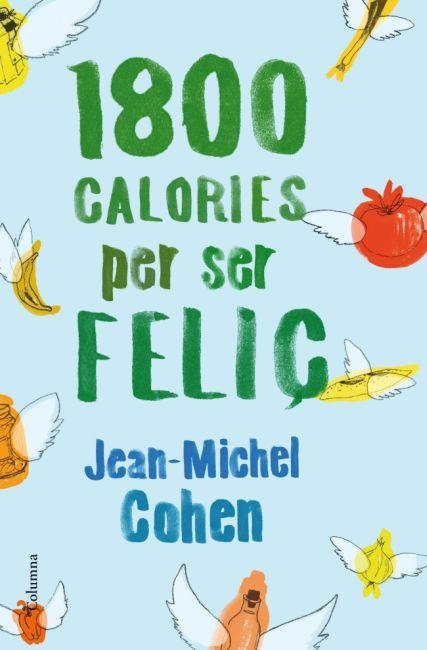 1800 CALORIES PER SER FELIÇ | 9788466414517 | JEAN MICHEL COHEN | Llibreria L'Altell - Llibreria Online de Banyoles | Comprar llibres en català i castellà online - Llibreria de Girona