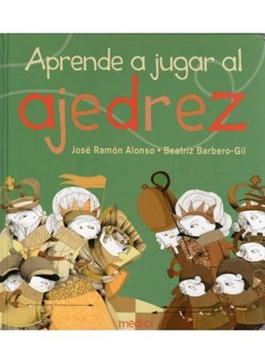 APRENDE A JUGAR AL AJEDREZ | 9788497991124 | ALONSO, J.R./BARBERO, B. | Llibreria L'Altell - Llibreria Online de Banyoles | Comprar llibres en català i castellà online - Llibreria de Girona