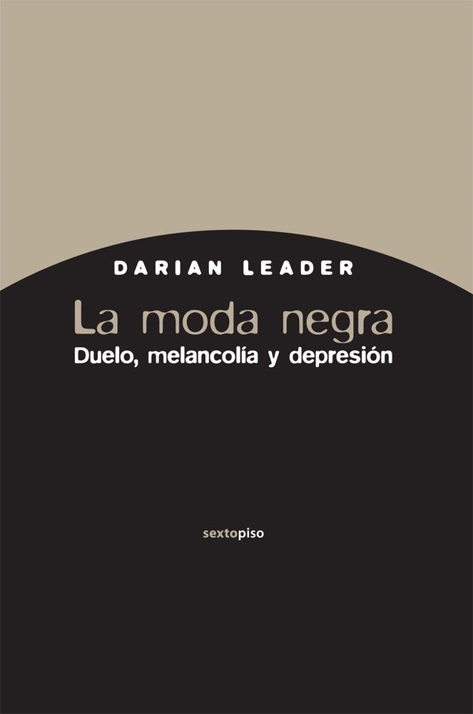 MODA NEGRA. DUELO, MELANCOLÍA Y DEPRESIÓN, LA | 9788496867925 | LEADER, DARIAN | Llibreria L'Altell - Llibreria Online de Banyoles | Comprar llibres en català i castellà online - Llibreria de Girona