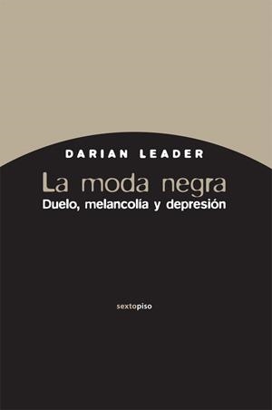 MODA NEGRA. DUELO, MELANCOLÍA Y DEPRESIÓN, LA | 9788496867925 | LEADER, DARIAN | Llibreria L'Altell - Llibreria Online de Banyoles | Comprar llibres en català i castellà online - Llibreria de Girona