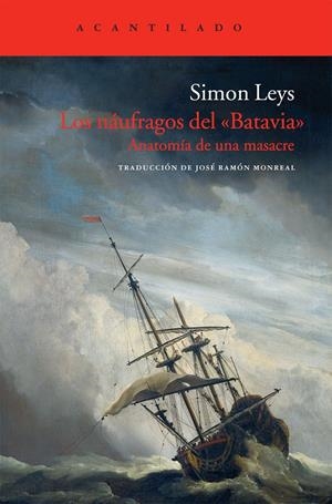 LOS NÁUFRAGOS DEL BATAVIA. ANATOMIA DE UNA MASACTE | 9788415277408 | LEYS, SIMON | Llibreria Online de Banyoles | Comprar llibres en català i castellà online