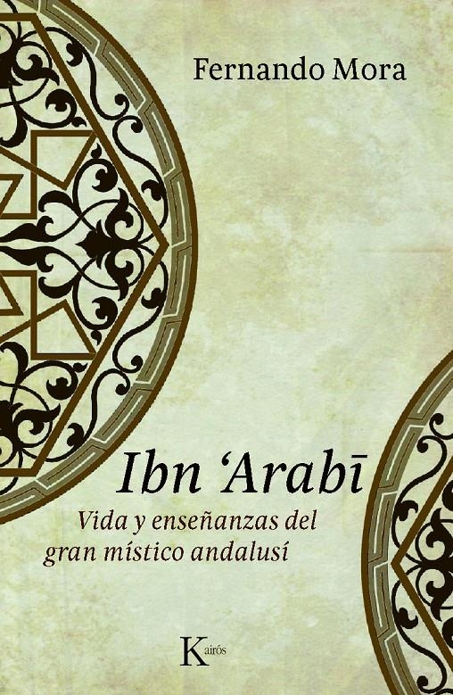 IBN ARABI. VIDA Y ENSEÑANZAS DEL GRAN MÍSTICO ANDALUSÍ | 9788499880235 | MORA, FERNANDO | Llibreria L'Altell - Llibreria Online de Banyoles | Comprar llibres en català i castellà online - Llibreria de Girona