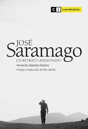 JOSÉ SARAMAGO. UN RETRATO APASIONADOÇ | 9788493947101 | BAPTISTA-BASTOS, ARMANDO | Llibreria L'Altell - Llibreria Online de Banyoles | Comprar llibres en català i castellà online - Llibreria de Girona