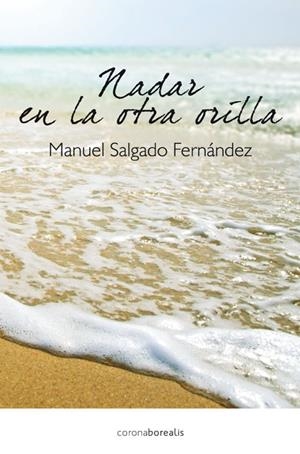 NADAR PARA VIVIR EN LA OTRA ORILLA | 9788415306726 | SALGADO FERNÁNDEZ, MANUEL | Llibreria L'Altell - Llibreria Online de Banyoles | Comprar llibres en català i castellà online - Llibreria de Girona