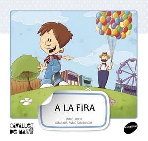 A LA FIRA | 9788415095569 | LLUCH GIRBÉS, ENRIC | Llibreria L'Altell - Llibreria Online de Banyoles | Comprar llibres en català i castellà online - Llibreria de Girona