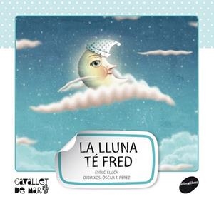 LLUNA TÉ FRED, LA | 9788415095521 | LLUCH GIRBÉS, ENRIC | Llibreria L'Altell - Llibreria Online de Banyoles | Comprar llibres en català i castellà online - Llibreria de Girona