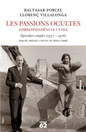 PASSIONS OCULTES, LES. CORRESPINDÈNCUIA I VIDA. EPISTOLARI C | 9788429760330 | PORCEL, BALTASAR / VILLALONGA, LLORENÇ | Llibreria L'Altell - Llibreria Online de Banyoles | Comprar llibres en català i castellà online - Llibreria de Girona