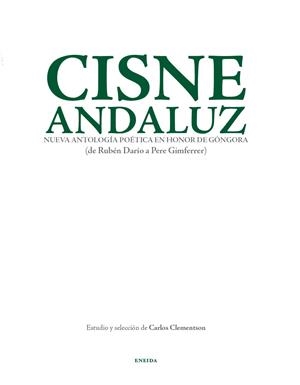 CISNE ANDALUZ-NUEVA ANTOLOGIA POÉTICA EN HONOR A GÓNGORA | 9788492491957 | CLEMENTSON,CARLOS (ESTUDIO Y SELECCION) | Llibreria L'Altell - Llibreria Online de Banyoles | Comprar llibres en català i castellà online - Llibreria de Girona