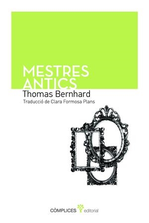 MESTRES ANTICS | 9788493945817 | BERNHARD, THOMAS | Llibreria L'Altell - Llibreria Online de Banyoles | Comprar llibres en català i castellà online - Llibreria de Girona