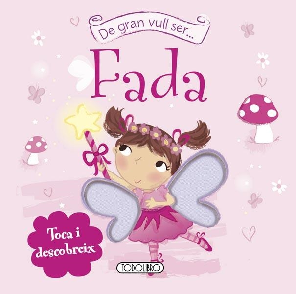 DE GRAN VULL SER FADA | 9788499134659 | TODOLIBRO, EQUIPO | Llibreria L'Altell - Llibreria Online de Banyoles | Comprar llibres en català i castellà online - Llibreria de Girona