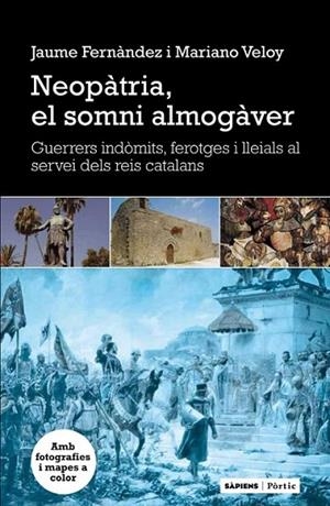 NEOPÀTRIA, EL SOMNI ALMOGÀVER | 9788498091939 | FERNÀNDEZ, JAUME / VELOY, MARIANO | Llibreria Online de Banyoles | Comprar llibres en català i castellà online