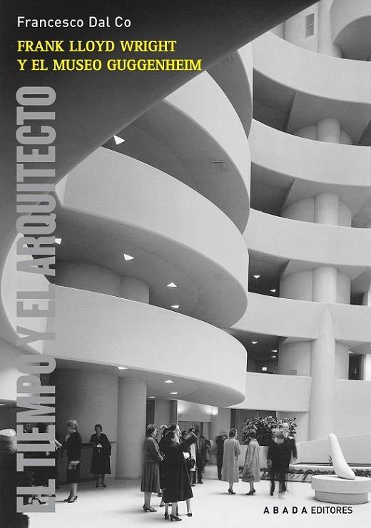 FRANK LLOYD WIRGHT Y EL MUSEO GUGGENHEIM | 9788415289234 | DAL CO, FRANCESCO | Llibreria L'Altell - Llibreria Online de Banyoles | Comprar llibres en català i castellà online - Llibreria de Girona