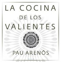 COCINA DE LOS VALIENTES,LA | 9788466649728 | ARENÓS,PAU | Llibreria L'Altell - Llibreria Online de Banyoles | Comprar llibres en català i castellà online - Llibreria de Girona