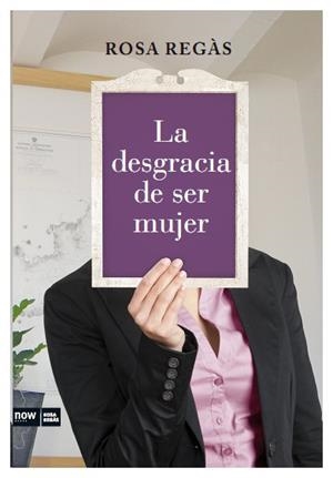 DESGRACIA DE SER MUJER, LA | 9788493904630 | REGÀS, ROSA | Llibreria L'Altell - Llibreria Online de Banyoles | Comprar llibres en català i castellà online - Llibreria de Girona