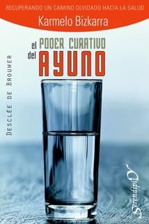PODER CURATIVO DEL AYUNO : RECUPERANDO UN CAMINO OLVIDADO HA | 9788433021366 | BIZKARRA, KARMELO | Llibreria L'Altell - Llibreria Online de Banyoles | Comprar llibres en català i castellà online - Llibreria de Girona