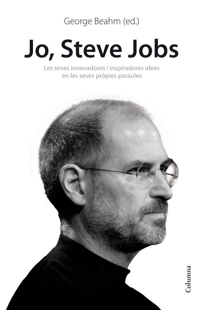 JO, STEVE JOBS. IDEES INSPIRADORES I INNOVADORES EN LES SEVE | 9788466414814 | BEAHM, GEORGE | Llibreria L'Altell - Llibreria Online de Banyoles | Comprar llibres en català i castellà online - Llibreria de Girona