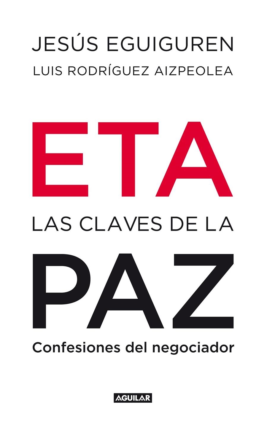 ETA LAS CLAVES DE LA PAZ | 9788403100992 | EGUIGUREN, JESÚS / RODRÍGUEZ AIZPEOLEA, LUIS | Llibreria L'Altell - Llibreria Online de Banyoles | Comprar llibres en català i castellà online - Llibreria de Girona
