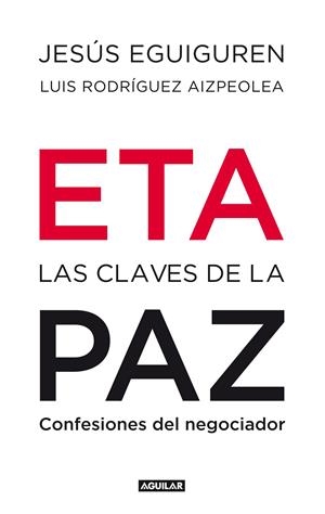 ETA LAS CLAVES DE LA PAZ | 9788403100992 | EGUIGUREN, JESÚS / RODRÍGUEZ AIZPEOLEA, LUIS | Llibreria L'Altell - Llibreria Online de Banyoles | Comprar llibres en català i castellà online - Llibreria de Girona