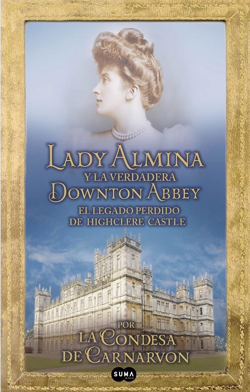 LADY ALMINA Y LA VERDADERA DOWTON ABBEY | 9788483653050 | CONDESA DE CARNARVON | Llibreria L'Altell - Llibreria Online de Banyoles | Comprar llibres en català i castellà online - Llibreria de Girona