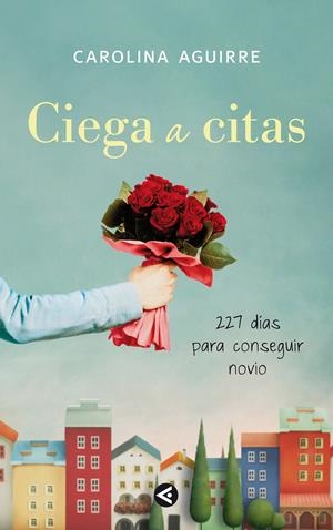 CIEGA A CITAS | 9788403011472 | AGUIRRE,CAROLINA | Llibreria Online de Banyoles | Comprar llibres en català i castellà online