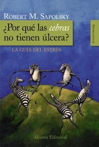POR QUÉ LAS CEBRAS NO TIENEN ULCERA ? - GUIA DEL ESTRES | 9788420682518 | SAPOLSKY, ROBERT M. (1957- ) | Llibreria L'Altell - Llibreria Online de Banyoles | Comprar llibres en català i castellà online - Llibreria de Girona