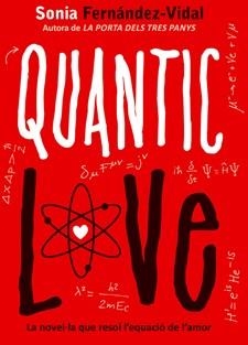QUANTIC LOVE. LA NOVEL·LA QUE RESOL L'EQUACIÓ DE L'AMOR | 9788424641696 | FERNANDEZ-VIDAL, SONIA | Llibreria Online de Banyoles | Comprar llibres en català i castellà online