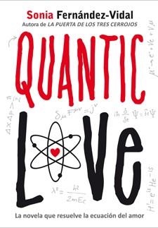 QUANTIC LOVE. LA NOVELA QUE RESUELVE LA ECUACIÓN DEL AMOR. | 9788424641702 | FERNÁNDEZ-VIDAL, SONIA | Llibreria Online de Banyoles | Comprar llibres en català i castellà online
