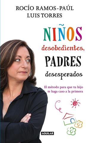NIÑOS DESOBEDIENTES, PADRES DESESPERADOS | 9788403005327 | RAMOS-PAÚL SALTO, ROCÍO | Llibreria Online de Banyoles | Comprar llibres en català i castellà online