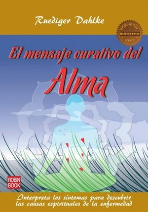 MENSAJE CURATIVO DEL ALMA,EL | 9788499171531 | DAHLKE,RUEDIGER | Llibreria Online de Banyoles | Comprar llibres en català i castellà online
