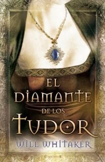 DIAMANTE DE LOS TUDOR, EL | 9788466647601 | WHITAKER WILL | Llibreria L'Altell - Llibreria Online de Banyoles | Comprar llibres en català i castellà online - Llibreria de Girona