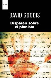 DISPAREN SOBRE EL PIANISTA | 9788490061695 | GOODIS, DAVID | Llibreria L'Altell - Llibreria Online de Banyoles | Comprar llibres en català i castellà online - Llibreria de Girona