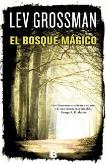 BOSQUE MÁGICO, EL | 9788466650892 | GROSSMAN, LEV | Llibreria L'Altell - Llibreria Online de Banyoles | Comprar llibres en català i castellà online - Llibreria de Girona