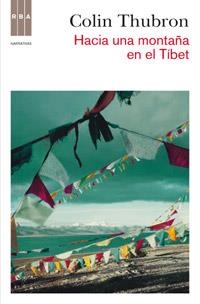 HACIA UNA MONTAÑA EN EL TIBET | 9788490062074 | THUBRON COLIN | Llibreria L'Altell - Llibreria Online de Banyoles | Comprar llibres en català i castellà online - Llibreria de Girona