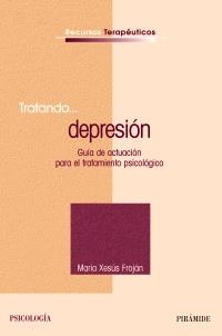TRATANDO...DEPRESION (GUIA DE ACTUACION PARA EL TRATAMIENTO PSICO LOGICO | 9788436820768 | FROJAN PARGA,MARIA XESUS | Llibreria L'Altell - Llibreria Online de Banyoles | Comprar llibres en català i castellà online - Llibreria de Girona