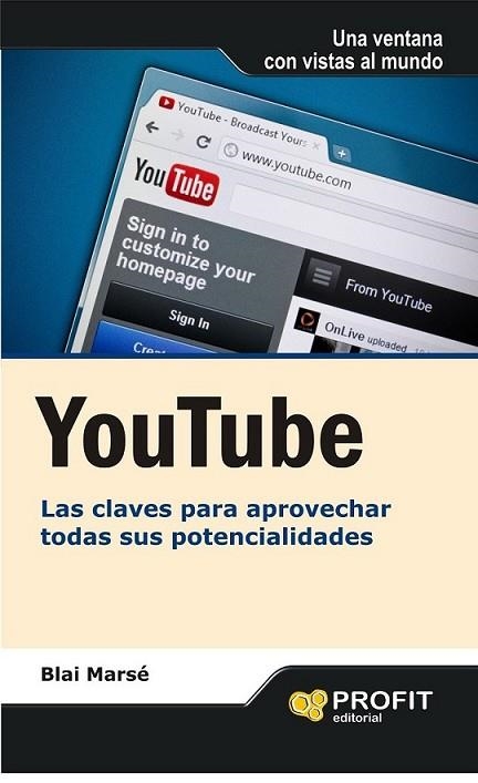 YOUTUBE. LAS CLAVES PARA APROVECHAR TODAS SUS POTENCIALIDADES | 9788415505068 | MARSÉ, BLAI | Llibreria L'Altell - Llibreria Online de Banyoles | Comprar llibres en català i castellà online - Llibreria de Girona